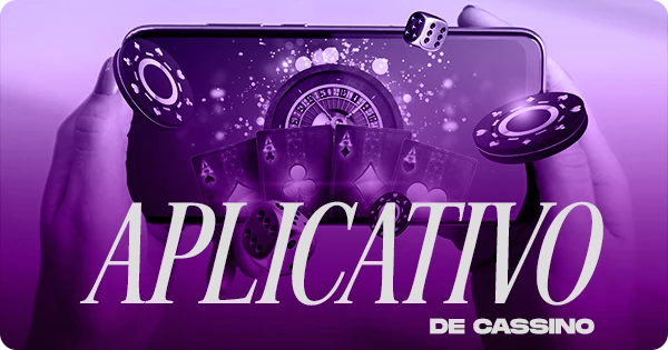 Aplicativo de cassino: aposte com segurança e praticidade no celular