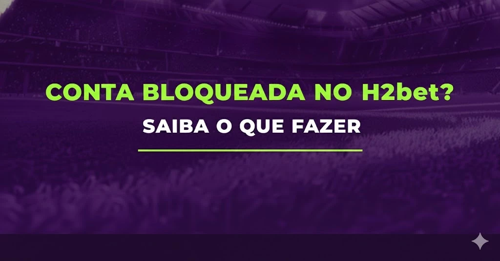Conta bloqueada no H2bet por programa social (Bolsa Família ou BPC)